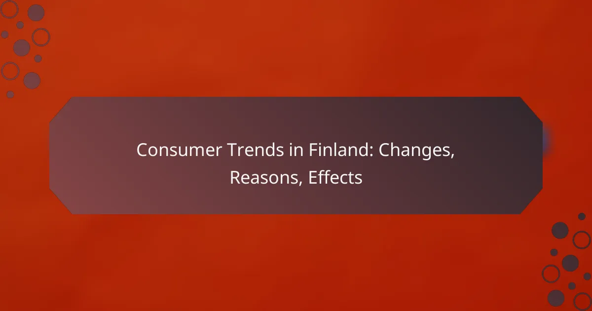 Consumer Trends in Finland: Changes, Reasons, Effects