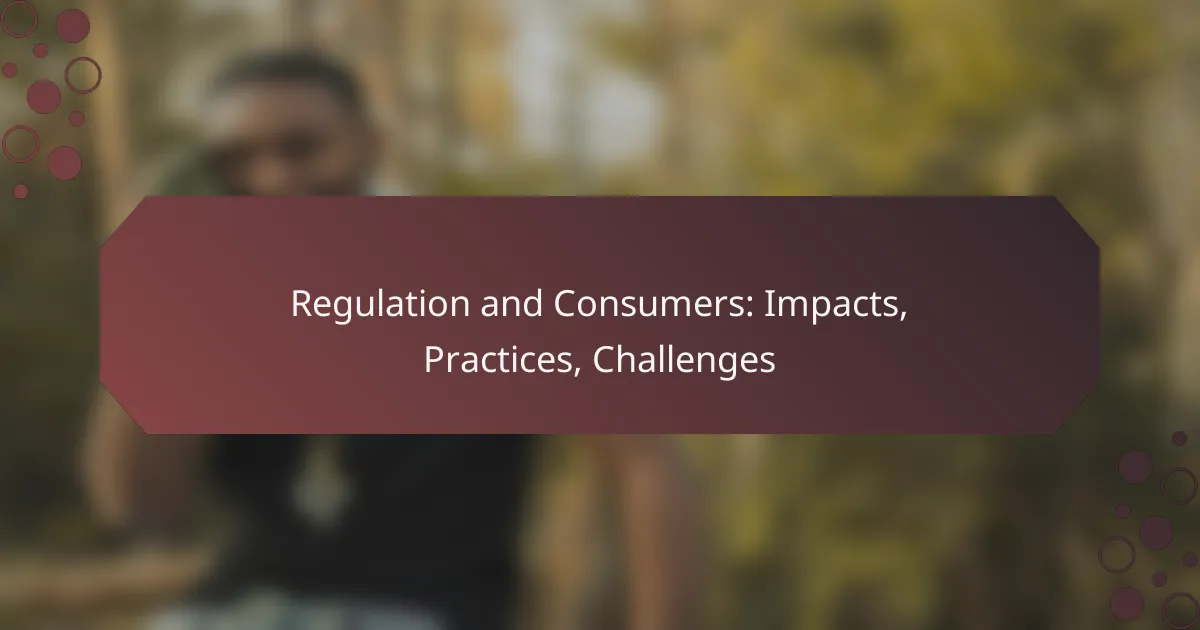 Regulation and Consumers: Impacts, Practices, Challenges