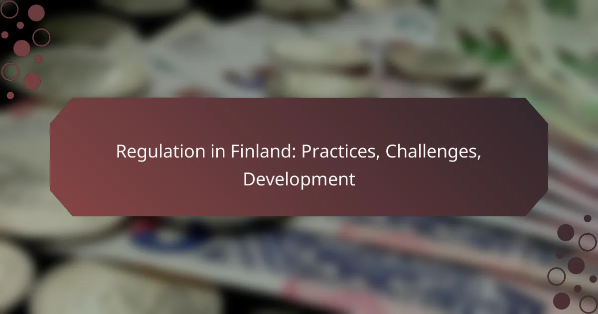 Regulation in Finland: Practices, Challenges, Development