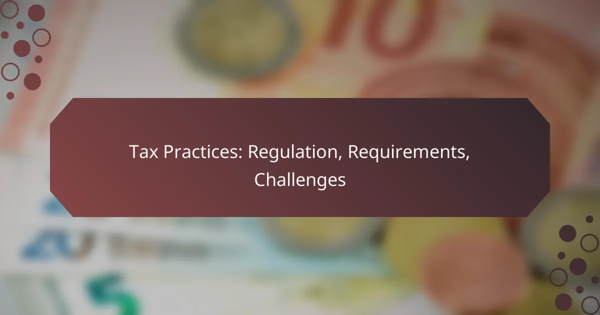 Tax Practices: Regulation, Requirements, Challenges