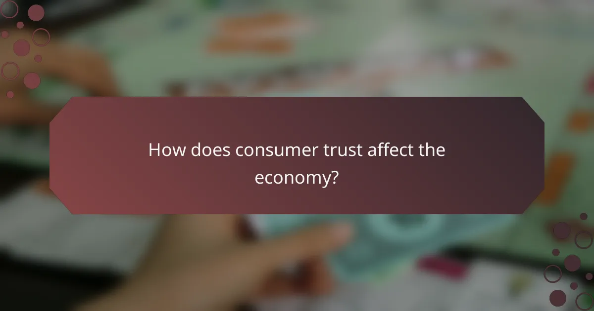 How does consumer trust affect the economy?