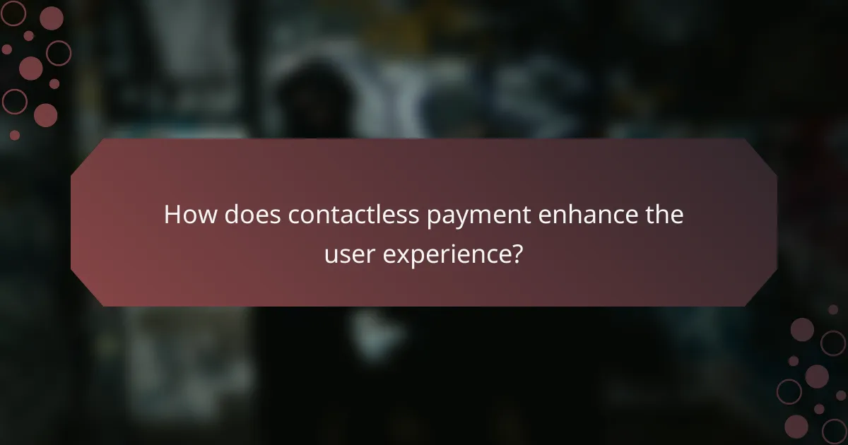 How does contactless payment enhance the user experience?