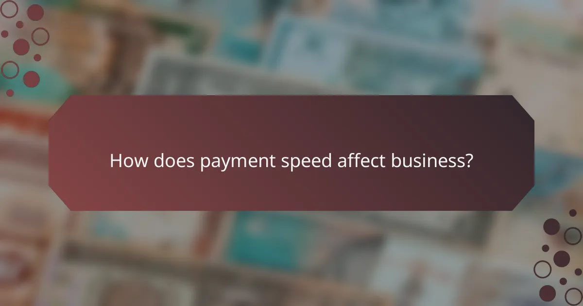 How does payment speed affect business?