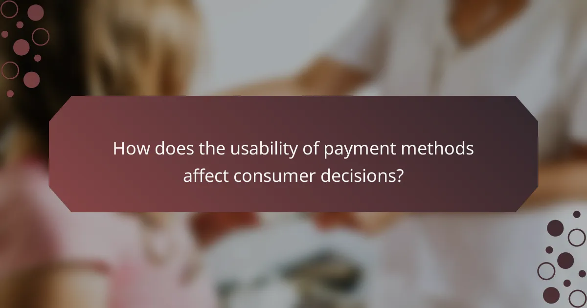 How does the usability of payment methods affect consumer decisions?