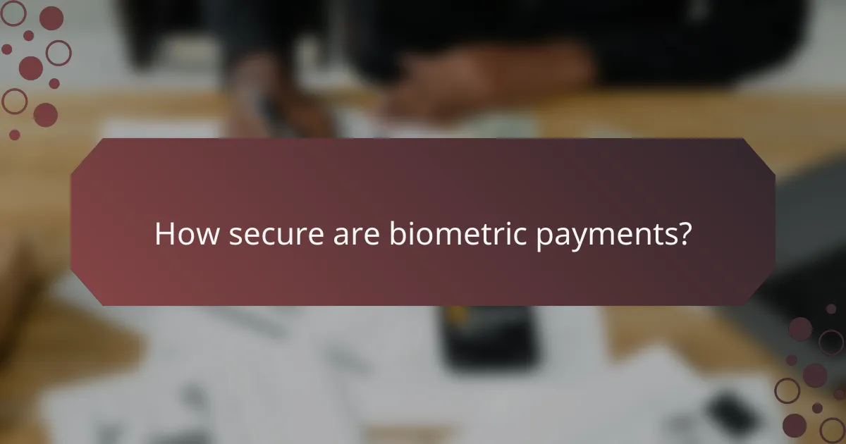 How secure are biometric payments?