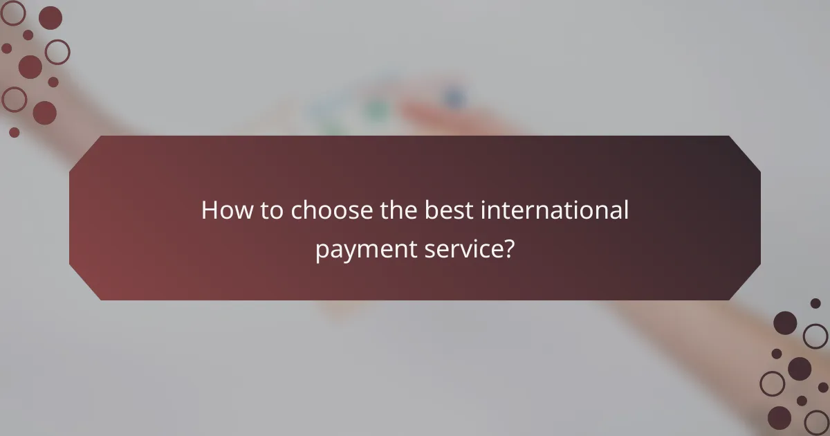 How to choose the best international payment service?
