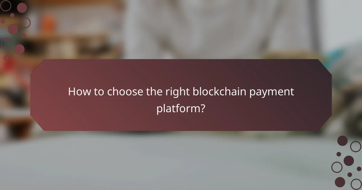 How to choose the right blockchain payment platform?