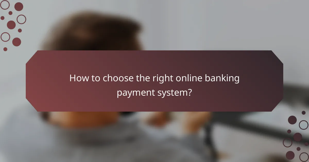 How to choose the right online banking payment system?