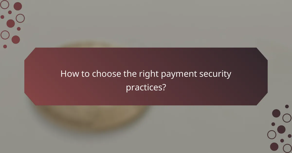 How to choose the right payment security practices?