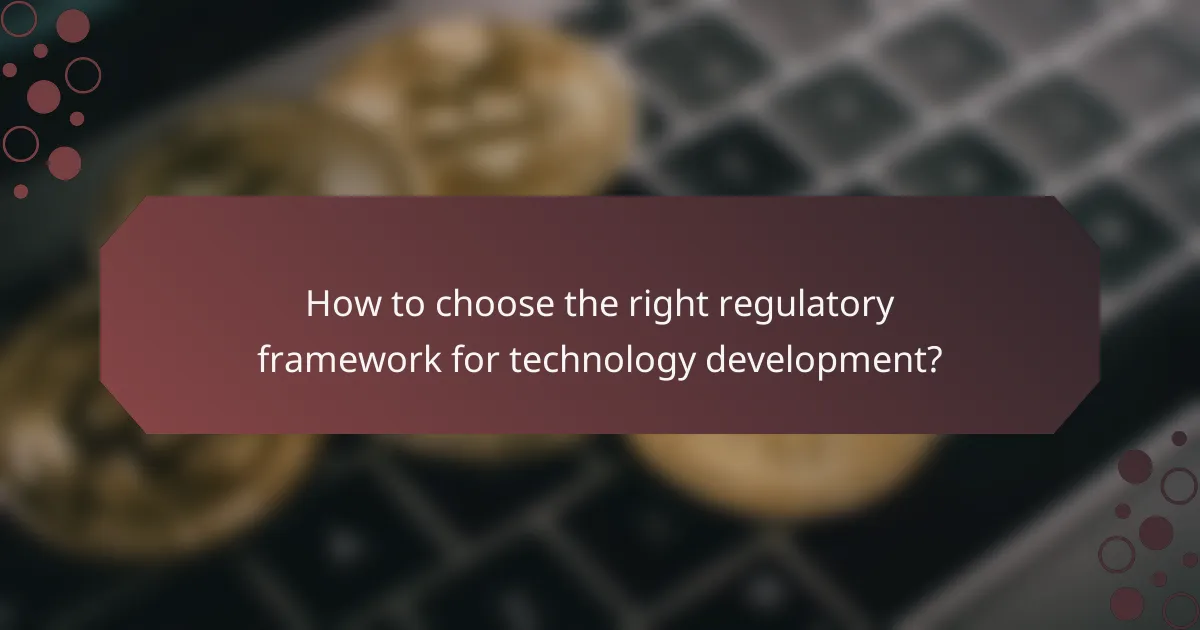 How to choose the right regulatory framework for technology development?