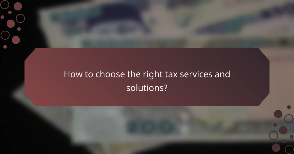 How to choose the right tax services and solutions?