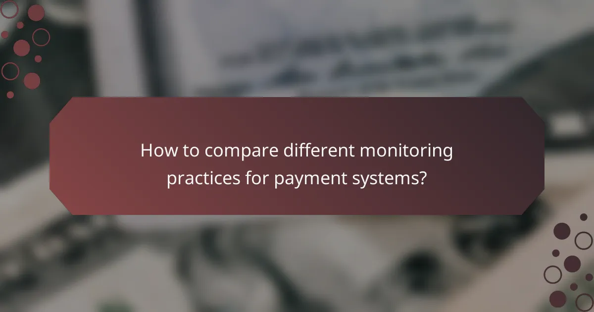 How to compare different monitoring practices for payment systems?