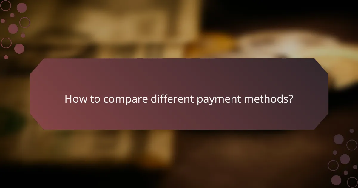 How to compare different payment methods?