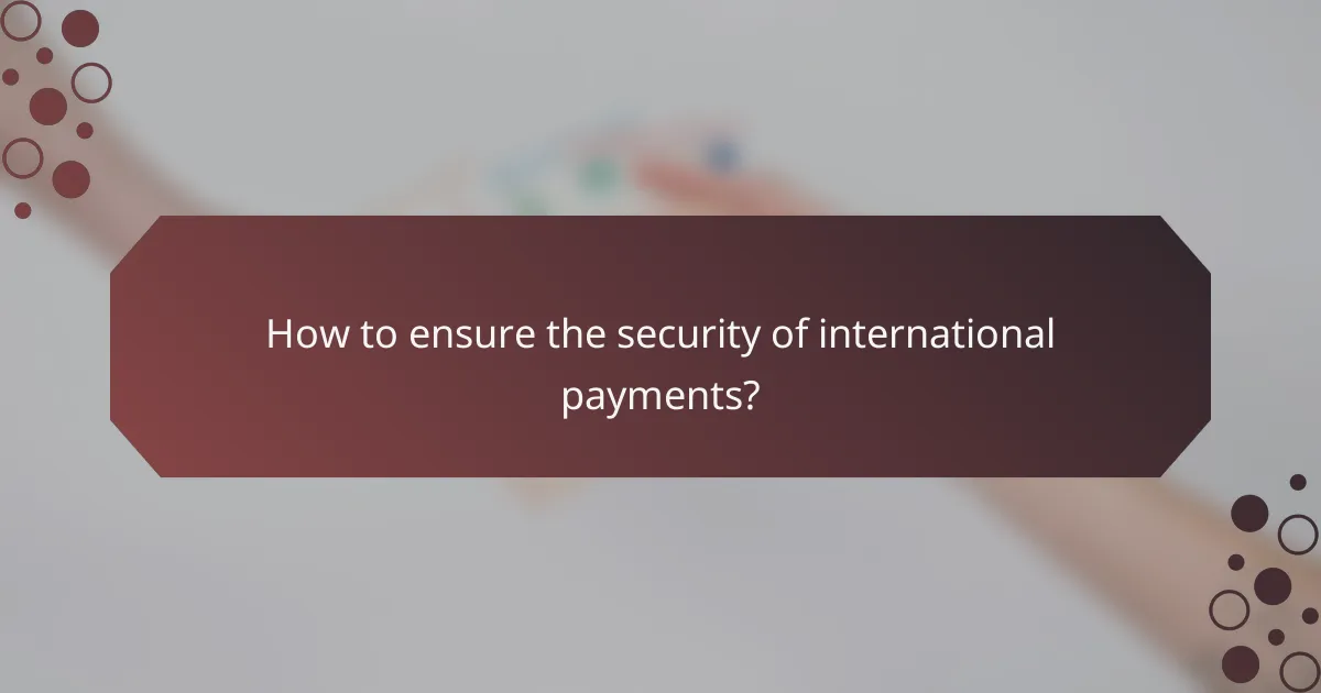 How to ensure the security of international payments?