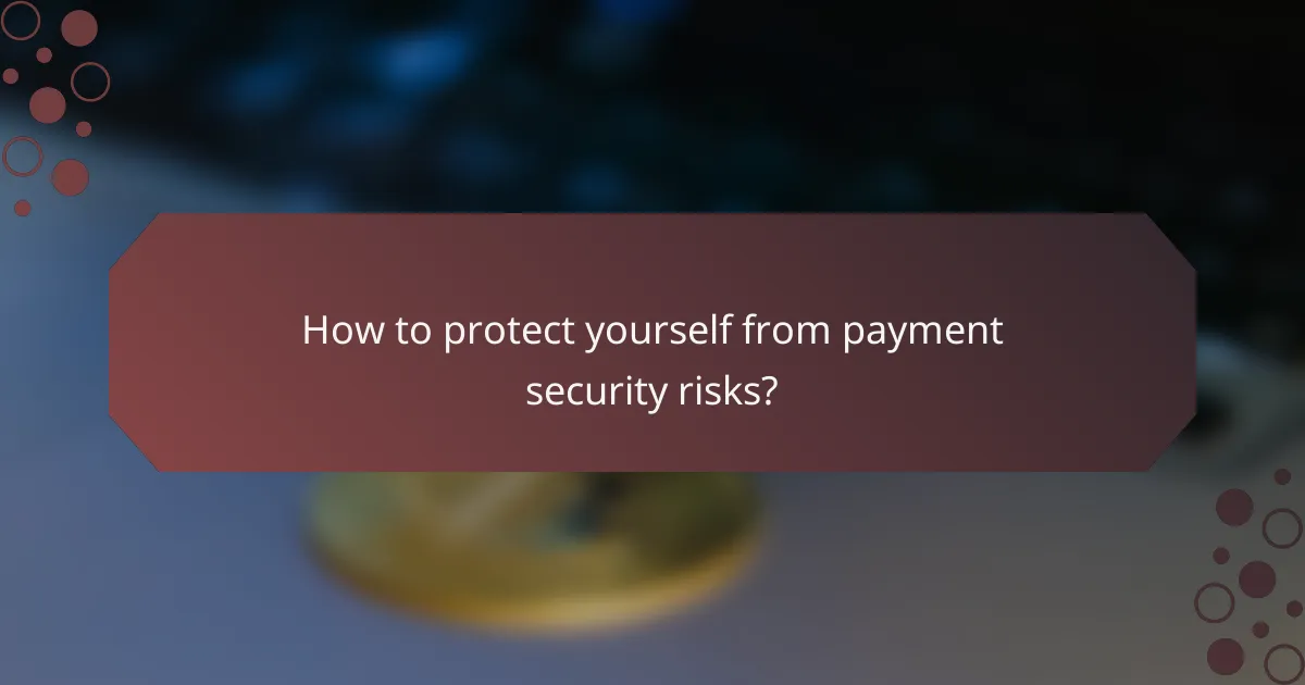 How to protect yourself from payment security risks?