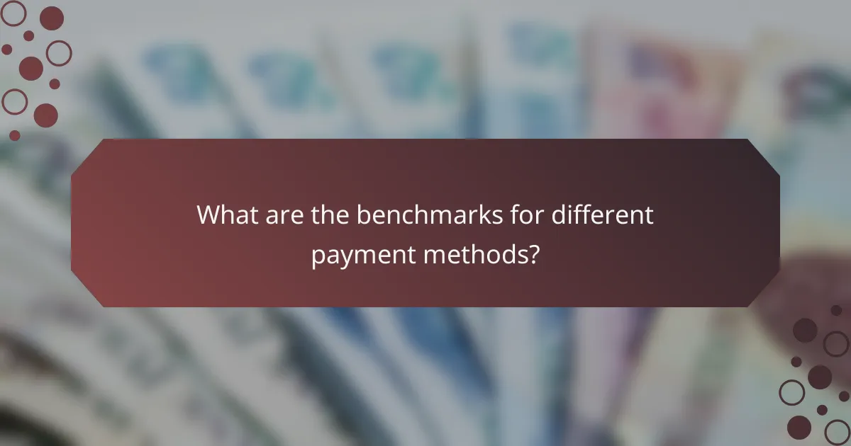 What are the benchmarks for different payment methods?