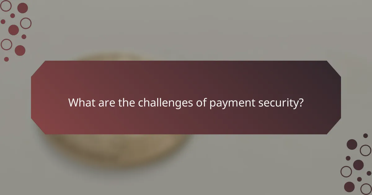 What are the challenges of payment security?