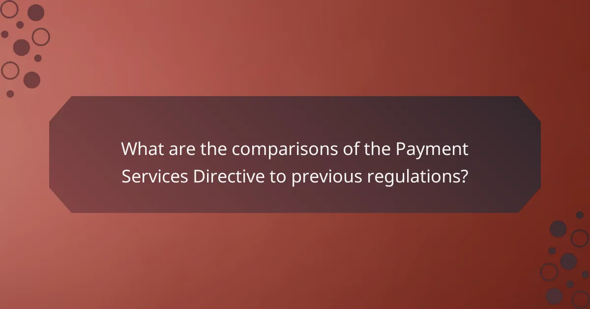 What are the comparisons of the Payment Services Directive to previous regulations?