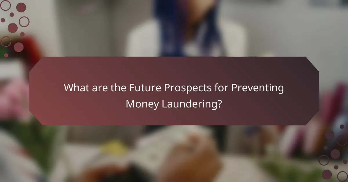 What are the Future Prospects for Preventing Money Laundering?