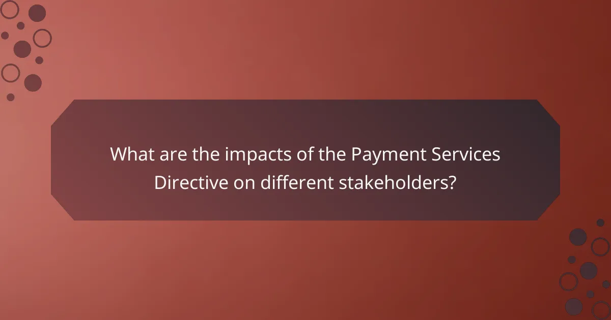 What are the impacts of the Payment Services Directive on different stakeholders?