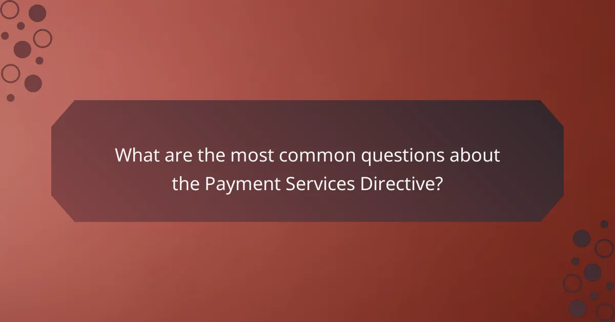What are the most common questions about the Payment Services Directive?