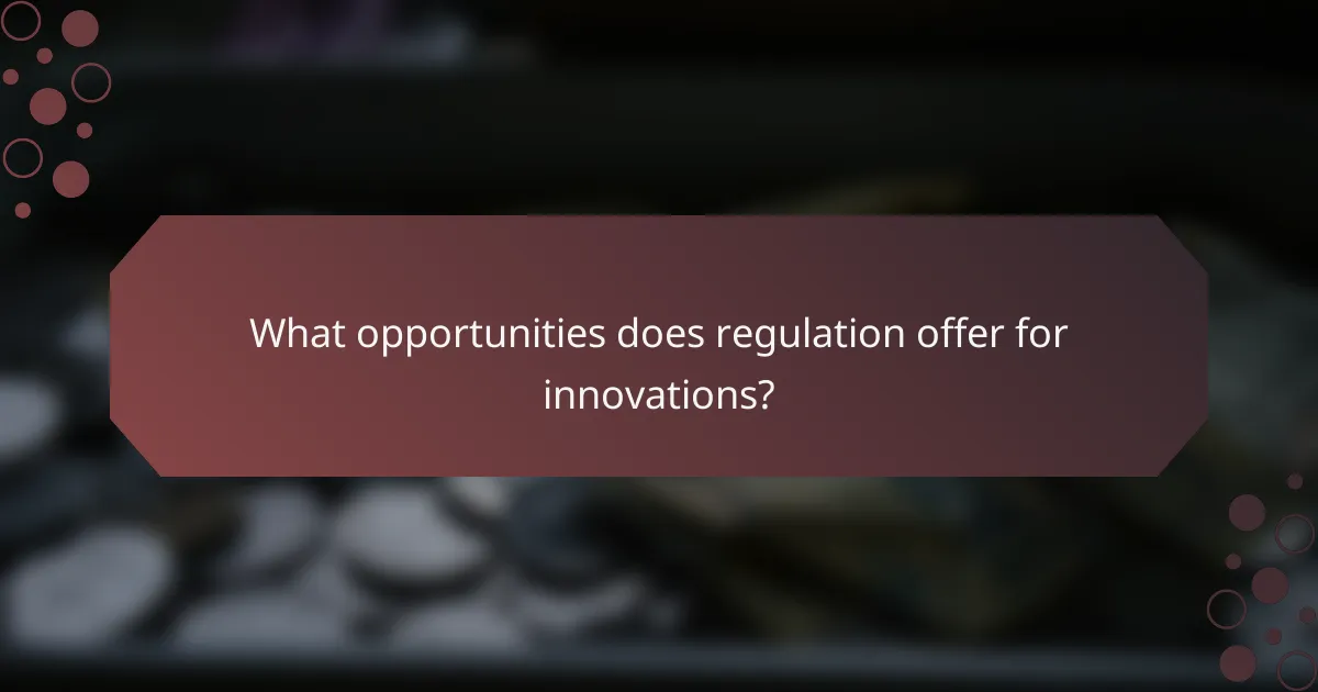 What opportunities does regulation offer for innovations?