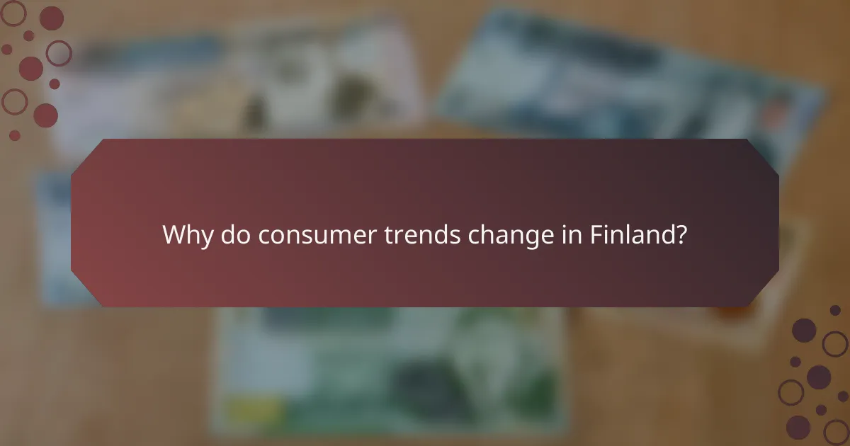Why do consumer trends change in Finland?
